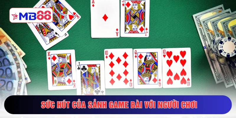 Sức hút của sảnh game bài với người chơi