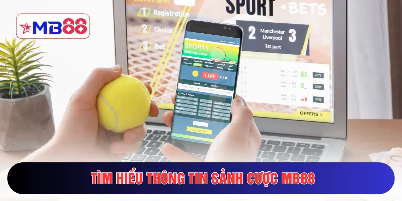 Tìm hiểu thông tin sảnh cược MB88